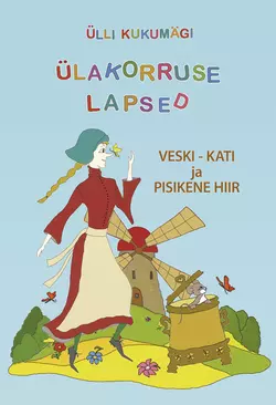 Veski-Kati ja pisikene hiir. Raamat koos audiofailidega, Ülli Kukumägi