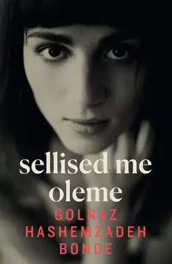 Sellised me oleme, Golnaz Hashemzadeh Bonde