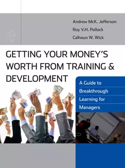 Getting Your Money′s Worth from Training and Development, Roy V. H. Pollock