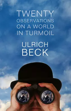 Twenty Observations on a World in Turmoil, Ulrich Beck