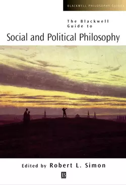 The Blackwell Guide to Social and Political Philosophy, Robert Simon