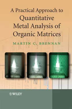 A Practical Approach to Quantitative Metal Analysis of Organic Matrices, Martin Brennan