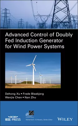 Advanced Control of Doubly Fed Induction Generator for Wind Power Systems Dehong Xu и Dr. Blaabjerg