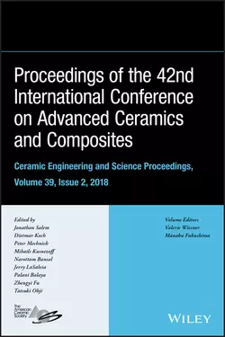 Proceedings of the 42nd International Conference on Advanced Ceramics and Composites  Ceramic Engineering and Science Proceedings  Issue 2 Tatsuki Ohji и Jonathan Salem