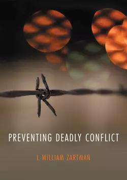 Preventing Deadly Conflict, I. Zartman