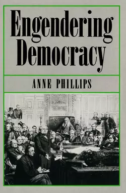 Engendering Democracy, Anne Phillips