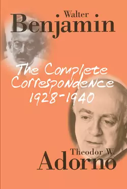 The Complete Correspondence 1928 - 1940, Walter Benjamin