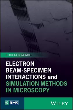 Electron Beam-Specimen Interactions and Simulation Methods in Microscopy, Budhika Mendis