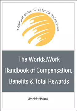 The WorldatWork Handbook of Compensation  Benefits and Total Rewards 