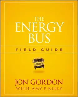 The Energy Bus Field Guide Джон Гордон и Amy Kelly