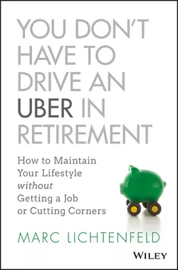 You Don′t Have to Drive an Uber in Retirement 