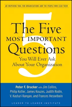 The Five Most Important Questions You Will Ever Ask About Your Organization, Питер Друкер