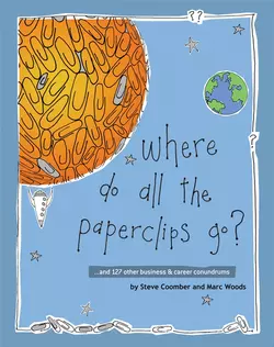 Where Do All the Paperclips Go? Marc Woods и Steve Coomber