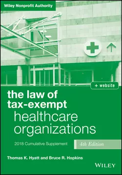 The Law of Tax-Exempt Healthcare Organizations, 2018 Supplement, Bruce R. Hopkins