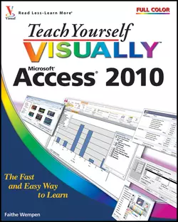 Teach Yourself VISUALLY Access 2010 Faithe Wempen