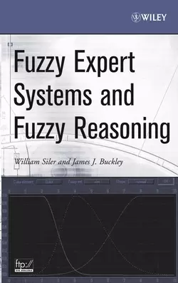 Fuzzy Expert Systems and Fuzzy Reasoning William Siler и James Buckley