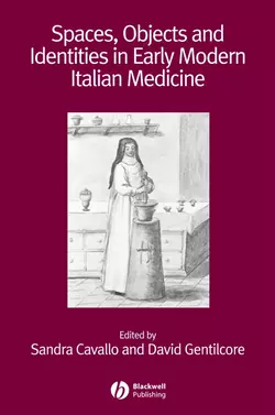 Spaces, Objects and Identities in Early Modern Italian Medicine, David Gentilcore