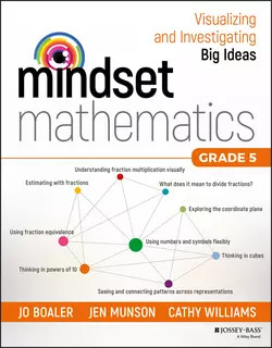 Mindset Mathematics: Visualizing and Investigating Big Ideas, Grade 5, Кэтти Уильямс