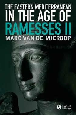 The Eastern Mediterranean in the Age of Ramesses II, Marc Van De Mieroop