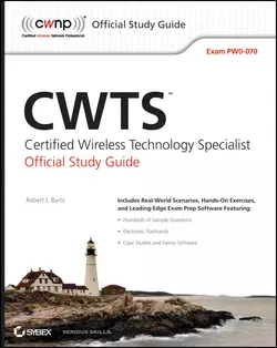 CWTS: Certified Wireless Technology Specialist Official Study Guide, Robert Bartz