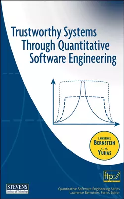 Trustworthy Systems Through Quantitative Software Engineering Lawrence Bernstein и C. Yuhas