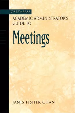 The Jossey-Bass Academic Administrator′s Guide to Meetings 