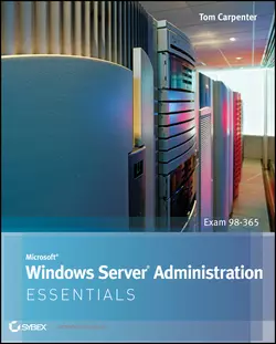 Microsoft Windows Server Administration Essentials, Tom Carpenter