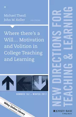 Where there′s a Will... Motivation and Volition in College Teaching and Learning Michael Theall и John Keller