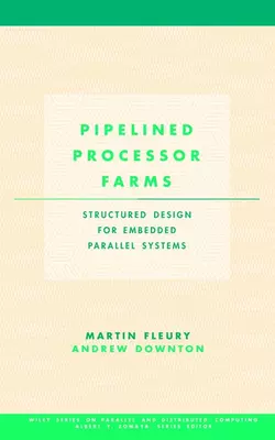 Pipelined Processor Farms, Martin Fleury