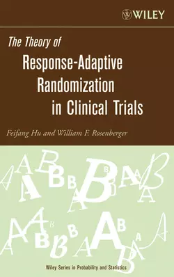 The Theory of Response-Adaptive Randomization in Clinical Trials Feifang Hu и William Rosenberger