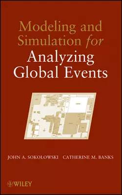 Modeling and Simulation for Analyzing Global Events, John Sokolowski