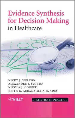 Evidence Synthesis for Decision Making in Healthcare, Nicola Cooper