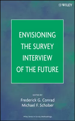 Envisioning the Survey Interview of the Future Michael Schober и Frederick Conrad