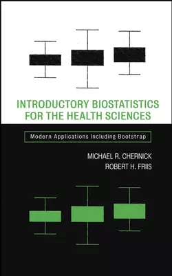 Introductory Biostatistics for the Health Sciences Michael Chernick и Robert Friis