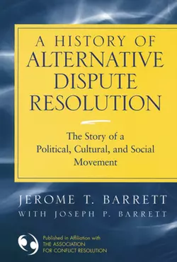 A History of Alternative Dispute Resolution Joseph Barrett и Jerome Barrett