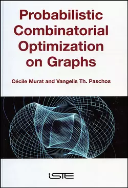 Probabilistic Combinatorial Optimization on Graphs Vangelis Paschos и Cécile Murat