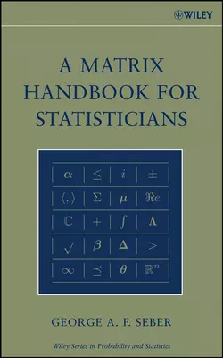 A Matrix Handbook for Statisticians, George A. F. Seber