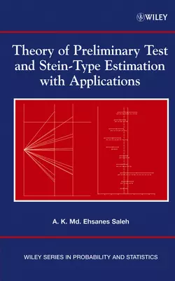 Theory of Preliminary Test and Stein-Type Estimation with Applications, A. K. Md. Ehsanes Saleh