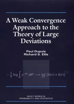 A Weak Convergence Approach to the Theory of Large Deviations Paul Dupuis и Richard Ellis