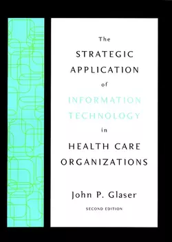 The Strategic Application of Information Technology in Health Care Organizations 