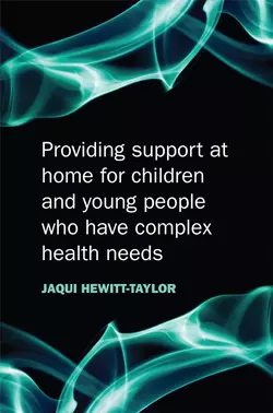 Providing Support at Home for Children and Young People who have Complex Health Needs 