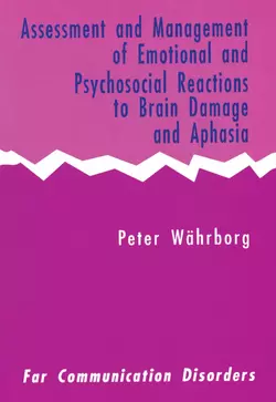 Assessment and Management of Emotional and Psychosocial Reactions to Brain Damage and Aphasia 