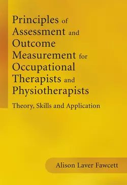 Principles of Assessment and Outcome Measurement for Occupational Therapists and Physiotherapists