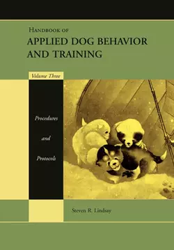 Handbook of Applied Dog Behavior and Training  Procedures and Protocols 