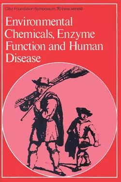 Environmental Chemicals, Enzyme Function and Human Disease, CIBA Foundation Symposium