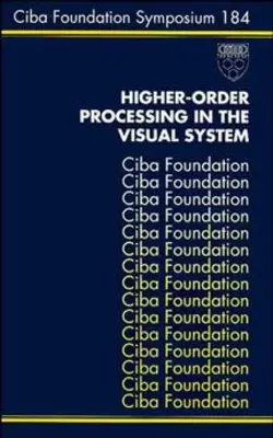 Higher-Order Processing in the Visual System Gregory Bock и Jamie Goode