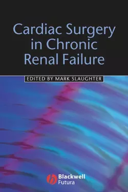 Cardiac Surgery in Chronic Renal Failure, Mark S. Slaughter