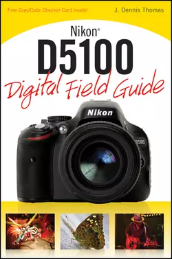 Nikon D5100 Digital Field Guide, J. Thomas