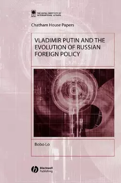 Vladimir Putin and the Evolution of Russian Foreign Policy 