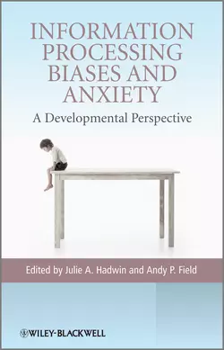 Information Processing Biases and Anxiety Julie Hadwin и Andy Field